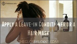 apply a leave-in conditioner or a hair mask