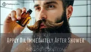 apply oil immediately after shower