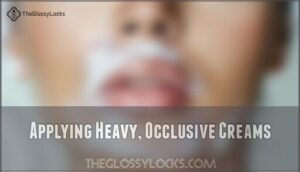 applying heavy, occlusive creams