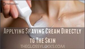 applying shaving cream directly to the skin