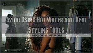 avoid using hot water and heat styling tools