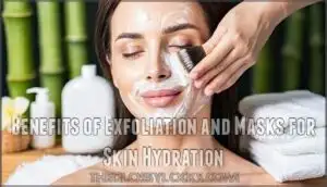 benefits of exfoliation and masks for skin hydration