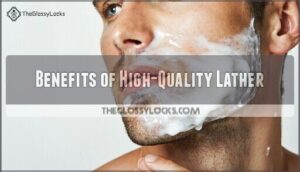 benefits of high-quality lather