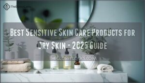 best sensitive skin care products for dry skin