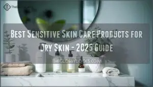 best sensitive skin care products for dry skin