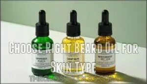 choose right beard oil for skin type