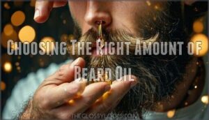 choosing the right amount of beard oil