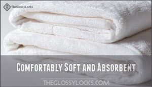 comfortably soft and absorbent