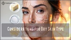 considerations for dry skin type