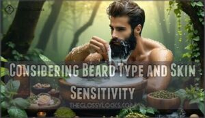 considering beard type and skin sensitivity