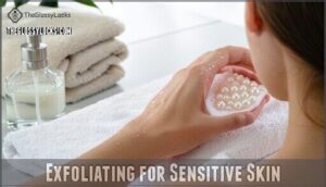 exfoliating for sensitive skin