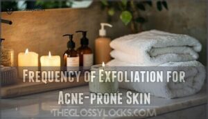 frequency of exfoliation for acne-prone skin