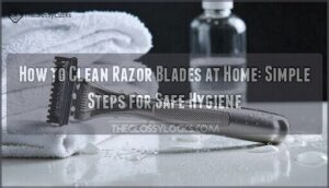how to clean razor blades at home