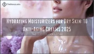 hydrating moisturizers for dry skin with anti aging benefits