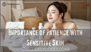 importance of patience with sensitive skin