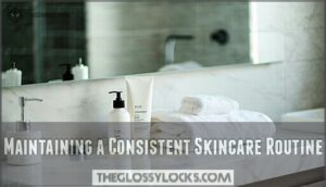 maintaining a consistent skincare routine