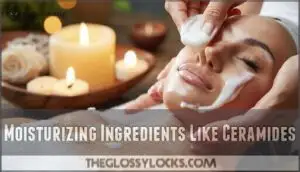 moisturizing ingredients like ceramides