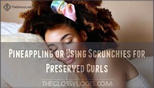 pineappling or using scrunchies for preserved curls