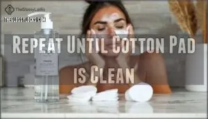 repeat until cotton pad is clean repeat until cotton pad is clean