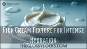 rich cream texture for intense hydration