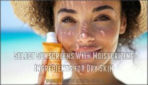 select sunscreens with moisturizing ingredients for dry skin