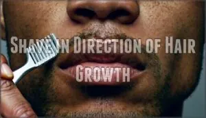 shave in direction of hair growth shave in direction of hair growth