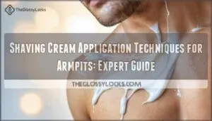 shaving cream application techniques for armpits