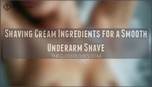 shaving cream ingredients for a smooth underarm shave
