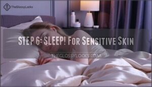 step 6: sleep! for sensitive skin