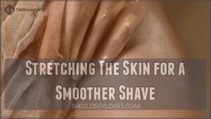 stretching the skin for a smoother shave