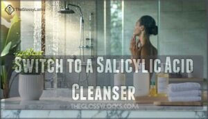 switch to a salicylic acid cleanser