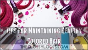 tips for maintaining healthy colored hair