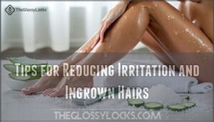 tips for reducing irritation and ingrown hairs