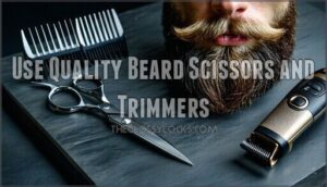 use quality beard scissors and trimmers