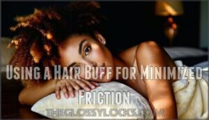 using a hair buff for minimized friction