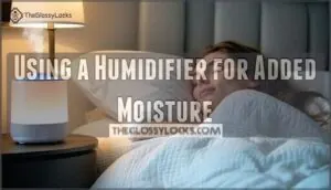 using a humidifier for added moisture using a humidifier for added moisture