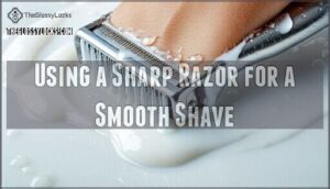 using a sharp razor for a smooth shave