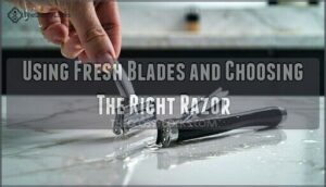 using fresh blades and choosing the right razor