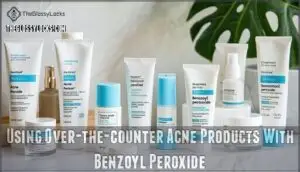 using over-the-counter acne products with benzoyl peroxide
