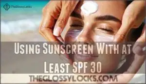 using sunscreen with at least spf 30