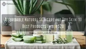 affordable natural skincare for dry skin