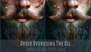 avoid overusing the oil