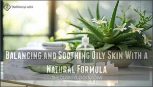 balancing and soothing oily skin with a natural formula