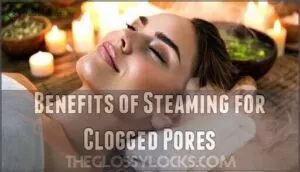 benefits of steaming for clogged pores benefits of steaming for clogged pores