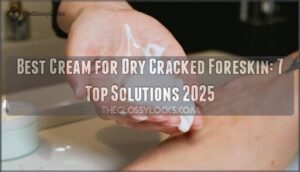 best cream for dry cracked foreskin