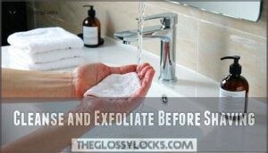 cleanse and exfoliate before shaving