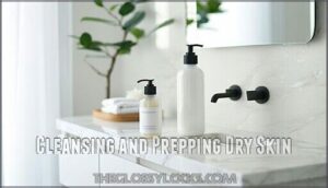 cleansing and prepping dry skin