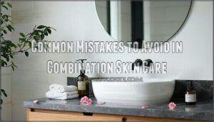common mistakes to avoid in combination skin care