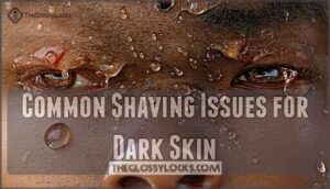 common shaving issues for dark skin