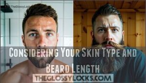 considering your skin type and beard length